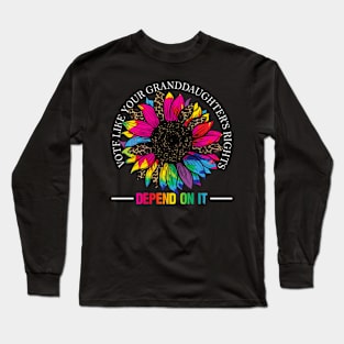 Vote Like Your Granddaughter's Rights Depend on It Long Sleeve T-Shirt